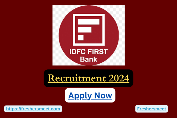 IDFC First Bank Recruitment 2024